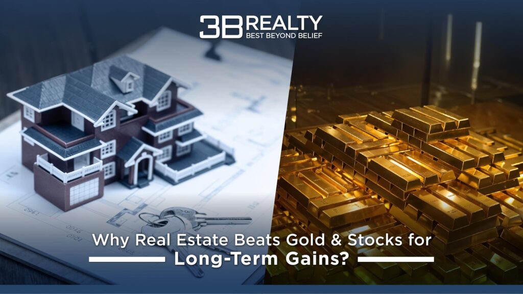 How real estate beats stocks & gold for long-term investment?