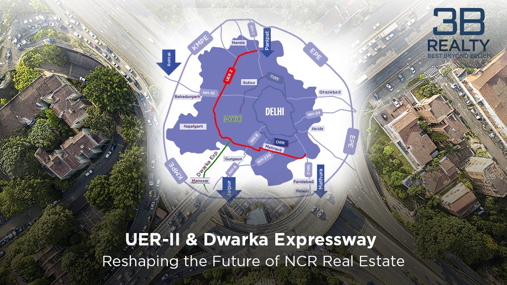 How UER-II and Dwarka Expressway Are Reshaping Delhi-NCR’s Real Estate Landscape?